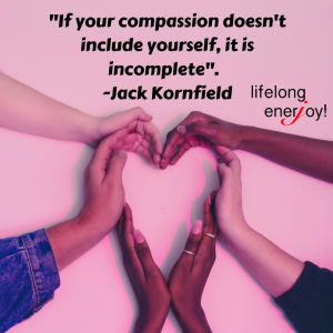If your compassion doesn't include yourself, it is incomplete.