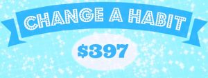 Change a habit for $397